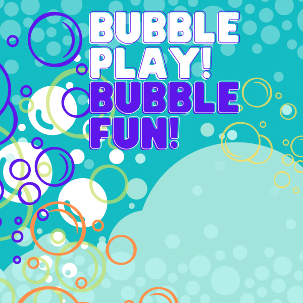 Image for event: Bubble play, bubble fun!